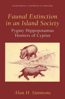 Faunal Extinction in an Island Society : Pygmy Hippopotamus Hunters of Cyprus