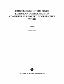 ECSCW '99 : Proceedings of the Sixth European Conference on Computer Supported Cooperative Work 12-16 September 1999, Copenhagen, Denmark