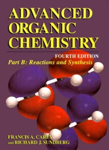 Advanced Organic Chemistry : Part B: Reaction and Synthesis