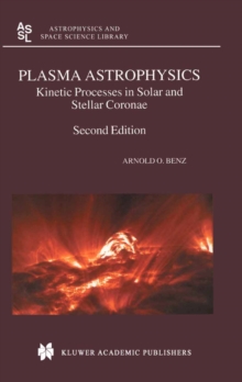 Plasma Astrophysics : Kinetic Processes in Solar and Stellar Coronae