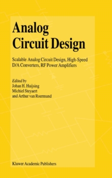 Analog Circuit Design : Scalable Analog Circuit Design, High Speed D/A Converters, RF Power Amplifiers