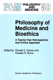 Philosophy of Medicine and Bioethics : A Twenty-Year Retrospective and Critical Appraisal