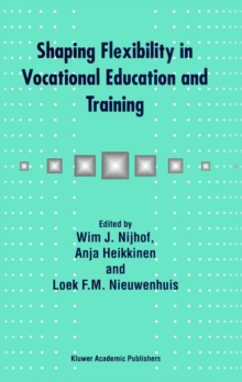 Shaping Flexibility in Vocational Education and Training : Institutional, Curricular and Professional Conditions