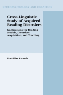 Cross-Linguistic Study of Acquired Reading Disorders : Implications for Reading Models, Disorders, Acquisition, and Teaching, Hardback Book Cross-Linguistic Study of Acquired Reading Disorders : Implications for Reading Models, Disorders, Acquisition, and Teaching, Hardback Book