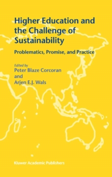 Higher Education and the Challenge of Sustainability : Problematics, Promise, and Practice