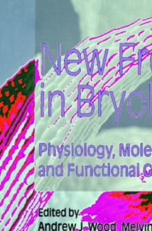 New Frontiers in Bryology : Physiology, Molecular Biology and Functional Genomics