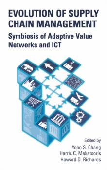 Evolution of Supply Chain Management : Symbiosis of Adaptive Value Networks and ICT