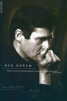 The Later Diaries Of Ned Rorem : 1961-1972