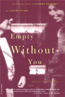 Empty Without You : The Intimate Letters Of Eleanor Roosevelt And Lorena Hickok