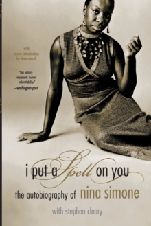 I Put A Spell On You : The Autobiography Of Nina Simone