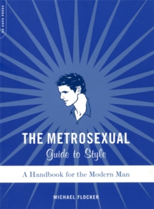 The Metrosexual Guide to Style : A Handbook for the Modern Man, Paperback Book The Metrosexual Guide to Style : A Handbook for the Modern Man, Paperback Book