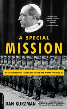 A Special Mission : Hitler's Secret Plot to Seize the Vatican and Kidnap Pope Pius XII