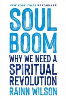 Soul Boom : Why We Need a Spiritual Revolution