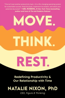 Move. Think. Rest. : Redefining Productivity & Our Relationship with Time