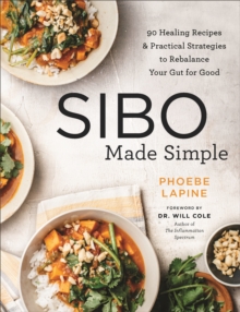 SIBO Made Simple : 90 Healing Recipes and Practical Strategies to Rebalance Your Gut for Good