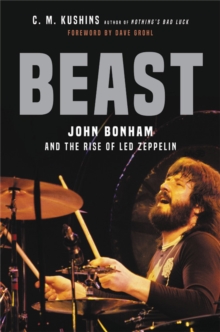 Beast : John Bonham and the Rise of Led Zeppelin