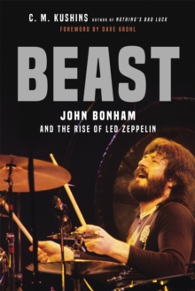 Beast : John Bonham and the Rise of Led Zeppelin