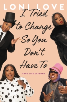 I Tried to Change So You Don't Have To : True Life Lessons, Hardback Book I Tried to Change So You Don't Have To : True Life Lessons, Hardback Book