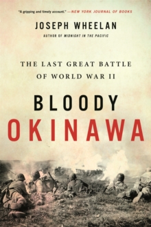 Bloody Okinawa : The Last Great Battle of World War II