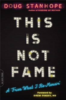 This Is Not Fame : A 'From What I Re-Memoir'