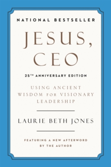 Jesus, CEO (25th Anniversary) : Using Ancient Wisdom for Visionary Leadership