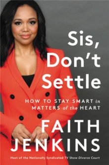 Sis, Don't Settle : How to Stay Smart in Matters of the Heart