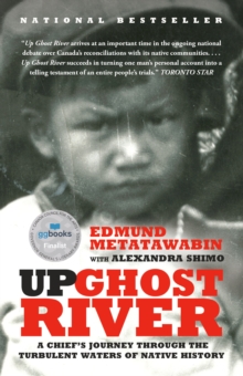 Up Ghost River : A Chief's Journey Through The Turbulent Waters of Native History, Paperback / softback Book Up Ghost River : A Chief's Journey Through The Turbulent Waters of Native History, Paperback / softback Book