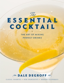The Essential Cocktail : The Art of Mixing Perfect Drinks, Hardback Book The Essential Cocktail : The Art of Mixing Perfect Drinks, Hardback Book