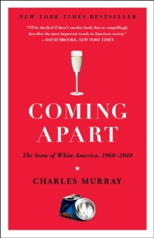 Coming Apart : The State of White America, 1960-2010