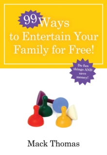 99 Ways to Entertain Your Family for Free!