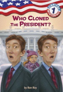 Capital Mysteries #1: Who Cloned the President?