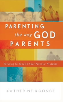 Parenting the Way God Parents