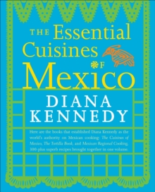 The Essential Cuisines of Mexico : A Cookbook