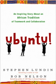 Ubuntu! : An Inspiring Story About an African Tradition of Teamwork and Collaboration.