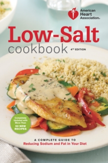 American Heart Association Low-Salt Cookbook, 4th Edition, Paperback / softback Book American Heart Association Low-Salt Cookbook, 4th Edition, Paperback / softback Book