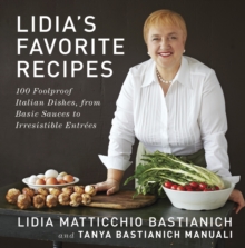 Lidia's Favorite Recipes : 100 Foolproof Italian Dishes, Hardback Book Lidia's Favorite Recipes : 100 Foolproof Italian Dishes, Hardback Book