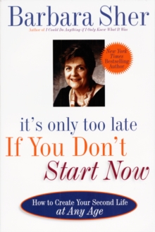 It's Only Too Late If You Don't Start Now