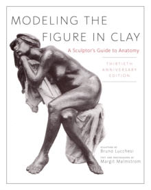 Modeling the Figure in Clay, 30th Anniversary Edition