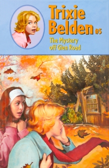 Mystery Off Glen Road: Trixie Belden