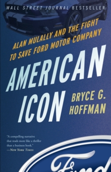 American Icon : Alan Mulally and the Fight to Save Ford Motor Company