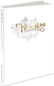Ni No Kuni: Wrath of the White Witch (UK) : Prima's Official Game Guide, Hardback Book Ni No Kuni: Wrath of the White Witch (UK) : Prima's Official Game Guide, Hardback Book