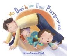 My Dad is the Best Playground, Board book Book My Dad is the Best Playground, Board book Book