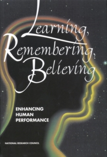 Learning, Remembering, Believing : Enhancing Human Performance, Hardback Book Learning, Remembering, Believing : Enhancing Human Performance, Hardback Book
