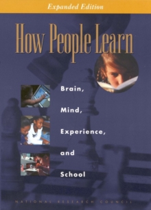 How People Learn : Brain, Mind, Experience, and School: Expanded Edition