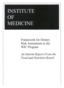 Framework for Dietary Risk Assessment in the WIC Program : Interim Report