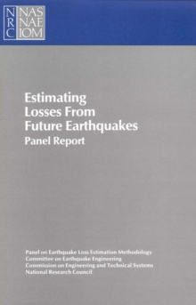Estimating Losses from Future Earthquakes : Panel Report, Paperback / softback Book Estimating Losses from Future Earthquakes : Panel Report, Paperback / softback Book