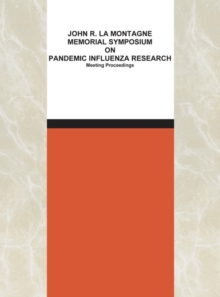 John R. La Montagne Memorial Symposium on Pandemic Influenza Research : Meeting Proceedings