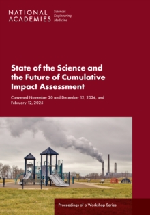 State of the Science and the Future of Cumulative Impact Assessment : Proceedings of a Workshop Series