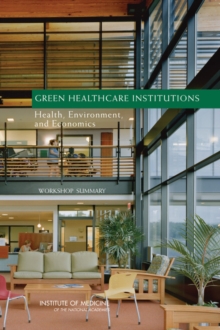 Green Healthcare Institutions : Health, Environment, and Economics: Workshop Summary