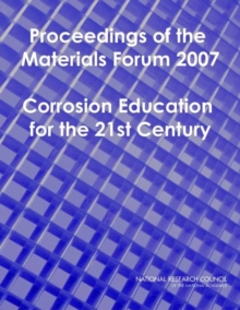 Proceedings of the Materials Forum 2007 : Corrosion Education for the 21st Century